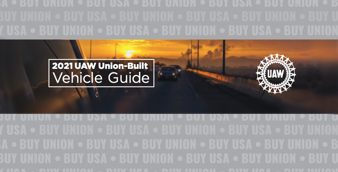 Check out the 2021 UAW UnionBuilt Vehicle Guide UAW Local 163
